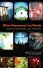 When Necessary Use Words : Changing Lives Through Worship, Justice and Evangelism - eBook