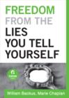 Freedom From the Lies You Tell Yourself (Ebook Shorts) - eBook