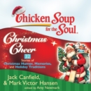 Chicken Soup for the Soul: Christmas Cheer - 32 Stories of Christmas Humor, Memories, and Holiday Traditions - eAudiobook