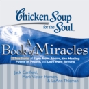 Chicken Soup for the Soul: A Book of Miracles - 32 True Stories of Signs from Above, the Healing Power of Prayer, and Love from Beyond - eAudiobook