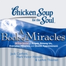 Chicken Soup for the Soul: A Book of Miracles - 34 True Stories of Angels Among Us, Everyday Miracles, and Divine Appointment - eAudiobook