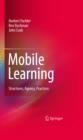 Mobile Learning : Structures, Agency, Practices - eBook