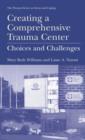 Creating a Comprehensive Trauma Center : Choices and Challenges - Book