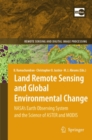 Land Remote Sensing and Global Environmental Change : NASA's Earth Observing System and the Science of ASTER and MODIS - eBook