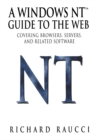 A Windows NT(TM) Guide to the Web : Covering browsers, servers, and related software - eBook
