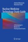 Nuclear Medicine Technology Study Guide : A Technologist’s Review for Passing Board Exams - Book