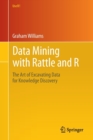 Data Mining with Rattle and R : The Art of Excavating Data for Knowledge Discovery - Book