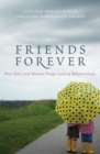 Friends Forever : How Girls and Women Forge Lasting Relationships - Book