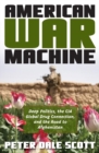 American War Machine : Deep Politics, the CIA Global Drug Connection, and the Road to Afghanistan - eBook