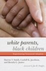 White Parents, Black Children : Experiencing Transracial Adoption - eBook