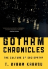 Gotham Chronicles : The Culture of Sociopathy - eBook