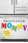 Professor Mommy : Finding Work-Family Balance in Academia - Book