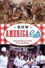 How America Eats : A Social History of U.S. Food and Culture - Book