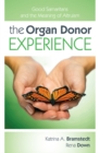 The Organ Donor Experience : Good Samaritans and the Meaning of Altruism - Book