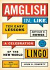 Amglish, in Like, Ten Easy Lessons : A Celebration of the New World Lingo - Book