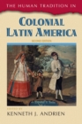 The Human Tradition in Colonial Latin America - Book