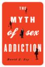 The Myth of Sex Addiction - Book