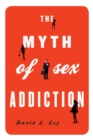 The Myth of Sex Addiction - Book