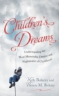 Children's Dreams : Understanding the Most Memorable Dreams and Nightmares of Childhood - eBook