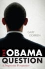 The Obama Question : A Progressive Perspective - Book