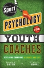 Sport Psychology for Youth Coaches : Developing Champions in Sports and Life - eBook