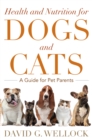 Health and Nutrition for Dogs and Cats : A Guide for Pet Parents - eBook