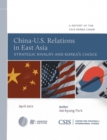 China-U.S. Relations in East Asia : Strategic Rivalry and Korea's Choice - Book