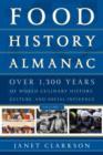 Food History Almanac : Over 1,300 Years of World Culinary History, Culture, and Social Influence - Book