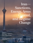Iran : Sanctions, Energy, Arms Control, and Regime Change - eBook
