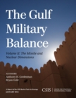 The Gulf Military Balance : The Missile and Nuclear Dimensions - eBook