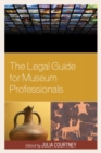 The Legal Guide for Museum Professionals - Book