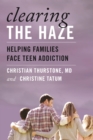 Clearing the Haze : Helping Families Face Teen Addiction - eBook