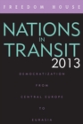 Nations in Transit 2013 : Democratization from Central Europe to Eurasia - eBook