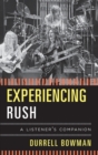 Experiencing Rush : A Listener's Companion - Book
