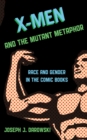 X-Men and the Mutant Metaphor : Race and Gender in the Comic Books - eBook