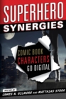 Superhero Synergies : Comic Book Characters Go Digital - Book