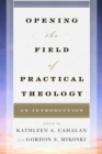 Opening the Field of Practical Theology : An Introduction - eBook
