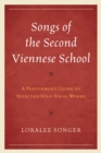 Songs of the Second Viennese School : A Performer's Guide to Selected Solo Vocal Works - Book
