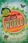 Trivia Lover's Guide to Even More of the World : Geography for the Global Generation - eBook