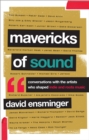 Mavericks of Sound : Conversations with Artists Who Shaped Indie and Roots Music - eBook