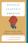 Michael Chabon's America : Magical Words, Secret Worlds, and Sacred Spaces - eBook