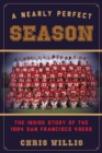 Nearly Perfect Season : The Inside Story of the 1984 San Francisco 49ers - eBook