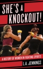 She's a Knockout! : A History of Women in Fighting Sports - eBook