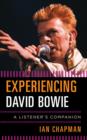 Experiencing David Bowie : A Listener's Companion - Book