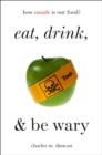 Eat, Drink, and Be Wary : How Unsafe Is Our Food? - eBook