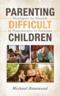 Parenting Difficult Children : Strategies for Parents of Preschoolers to Preteens - Book