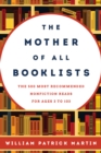 The Mother of All Booklists : The 500 Most Recommended Nonfiction Reads for Ages 3 to 103 - Book