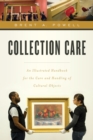 Collection Care : An Illustrated Handbook for the Care and Handling of Cultural Objects - eBook