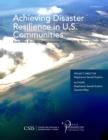 Achieving Disaster Resilience in U.S. Communities : Executive Branch, Congressional, and Private-Sector Efforts - Book