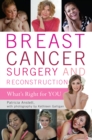 Breast Cancer Surgery and Reconstruction : What's Right For You - Book